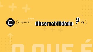 O que é Observabilidade [upl. by Akimit]