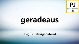 How to pronounce geradeaus 5000 Common German Words [upl. by Ibby74]