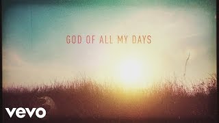 Casting Crowns  God of All My Days Official Lyric Video [upl. by Ayhtnic]