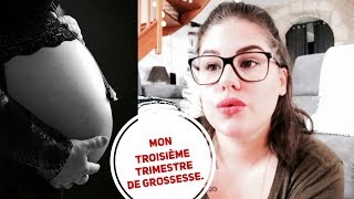 MON TROISIÈME TRIMESTRE DE GROSSESSE [upl. by Tonkin]