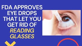 FDA approves new eyedrops that may help you get rid of your reading glasses [upl. by Yttocs]