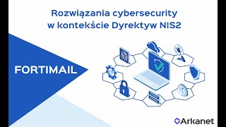 Rozwiązania cybersecurity w kontekście Dyrektyw NIS2  FORTIMAIL [upl. by Aicercul]