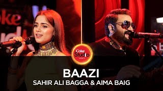 Coke Studio Season 10 Baazi Sahir Ali Bagga amp Aima Baig [upl. by Aehsel]