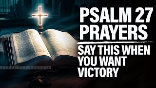 Psalm 27 Warfare Prayers To Block The Attacks Of The Enemy  Powerful Blessed Prayers [upl. by Juliano42]