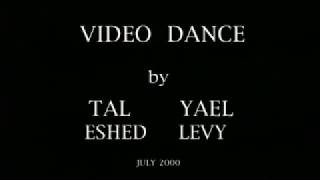 Video Dance 2000 by Tal Eshed amp Yael Levy [upl. by Reidid377]