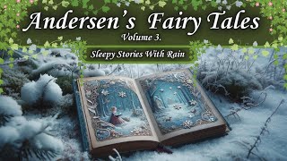 Andersens Fairy Tale Collection Part 3 Audiobook Bedtime Sleepy Story With Soft Rain [upl. by Leahcimnoj782]