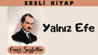 quotYalnız Efequot Ömer Seyfettin Sesli Kitap [upl. by Inverson161]