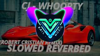 CJ  Whoopty Robert Cristian Remix Slowed  Reverbed [upl. by Drida976]