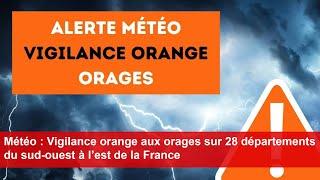 Météo  Vigilance orange aux orages sur 28 départements du sudouest à l’est de la France [upl. by Pliske]