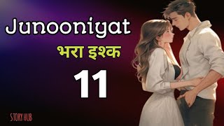 junooniyat bhara Ishq popular love story 11 [upl. by Alegnad255]