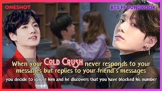 Jungkook FF When Your Cold Crush Never Responds To Your Messages So You Ignore Him BTS Oneshot [upl. by Yattirb]