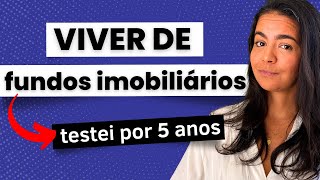 VIVER DE RENDA PASSIVA COM FUNDOS IMOBILIÁRIOS FIIs FUNCIONA MESMO [upl. by Sema326]