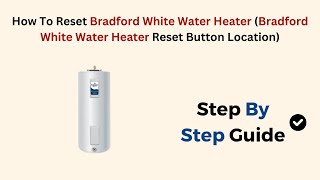 How To Reset Bradford White Water Heater Bradford White Water Heater Reset Button Location [upl. by Frechette929]