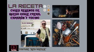 ¡ LA RECETA quotCHILES RELLENOS DE QUESO DOBLE CREMA  CAMARÓN Y TOCINOquot [upl. by Notxarb869]