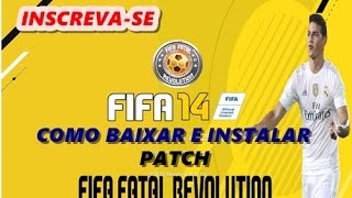 COMO BAIXAR E INSTALAR PATCH FIFA FATAL REVOLUTION NO SEU FIFA 14 [upl. by Jareb]