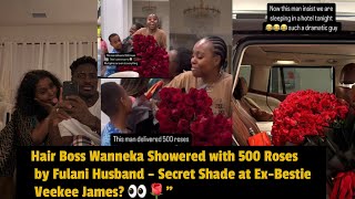 Hair Boss Wanneka Showered with 500 Roses by Husband–Secret Shade at ExBestie Veekee James 👀🌹 [upl. by Llenrub]