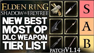 Shadow of the Erdtree  New Best HIGHEST DAMAGE Weapon Tier List Ranking Patch v114  Elden Ring [upl. by Kedezihclem]