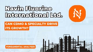 Navin Fluorine International Ltd  Can CDMO amp Specialty Drive its Growth  Fundamental Analysis [upl. by French]