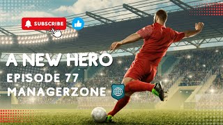 A New Hero S7  Managerzone ep 77 [upl. by Annoet]