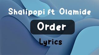 Shallipopi Olamide  Order Lyrics [upl. by Graniah]