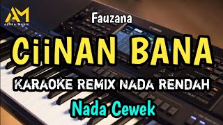 CIINAN BANA KARAOKE REMIX NADA RENDAH WANITA [upl. by Yzmar]