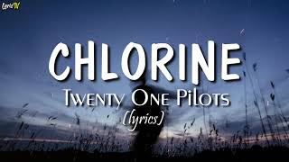 Chlorine lyrics  Twenty One Pilots [upl. by Larissa588]