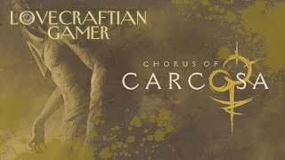 Lovecraftian Gamer  Chorus of Carcosa Demo [upl. by Gaiser]