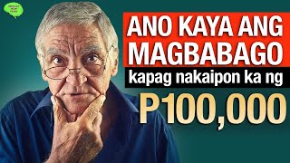 Paano Magbabago Ang Iyong Buhay Kapag NAKAIPON KA ng P100K  Why life changes after P100K [upl. by Airdnas]