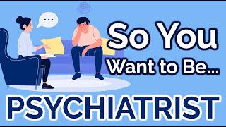 So You Want to Be a PSYCHIATRIST Ep 18 [upl. by Daenis467]