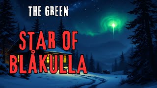 The Green Star of Blåkulla  Horror Storytime  nosleep [upl. by Aipmylo722]