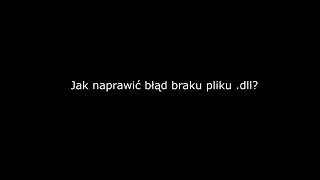 PoradnikJak naprawić błąd braku pliku dll [upl. by Opportina]