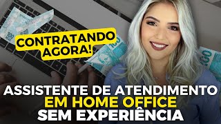 SEM EXPERIÊNCIA  CONTRATANDO AGORA ASSISTENTE DE ATENDIMENTO HOME OFFICE  Mari Rel [upl. by Acnayb]