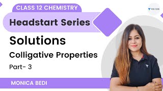 Solutions  Colligative Properties  Part 3  Chemistry  Headstart Series  Monica Bedi [upl. by Stafani666]