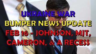 Ukraine War Update NEWS 20240216c Cameron Johnson MJT amp a Recess [upl. by Holmen]