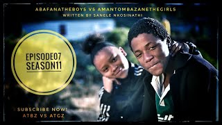 AbafanaTheBoys vs AmantombazaneTheGirlsEPISODE07SEASON11 [upl. by Griffith]