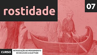 07  Rostidade  Curso de Introdução ao Pensamento de Deleuze e Guattari [upl. by Nodmac420]