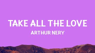 Arthur Nery  TAKE ALL THE LOVE Lyrics [upl. by Gnov]