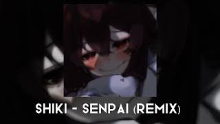 Shiki  Senpai Remix  Sped Up [upl. by Assina]