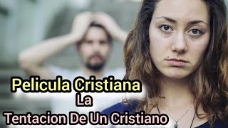 PELICULA CRISTIANA LA TENTACION DE UN CRISTIANO CompleTA EN ESPAÑOL FULL HD [upl. by Oetomit344]