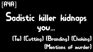 A4A Tw Sadistic killer kidnaps you Cw Cutting Branding Choking Mentions of murder [upl. by Yanehc]