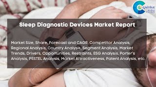 Sleep Diagnostic Devices Market Report 2024  Forecast Market Size amp Growth [upl. by Ellenohs]