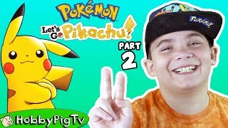 NEW Lets Go Pikachu Part 2 Pokemon Game with HobbyPig [upl. by Arehahs671]