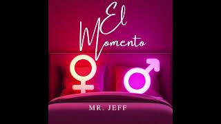 EL MOMENTO BY MR JEFF LA [upl. by Tallia]