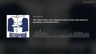 The United States Army Adjutant General Corps in the American Revolution with Richard Davis [upl. by Nangatrad]