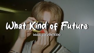 WOOZI  What Kind Of Future  Lirik Terjemahan Indonesia [upl. by Eidlog]