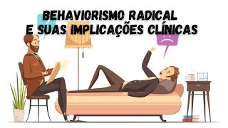 Behaviorismo radical e suas implicações clínicas [upl. by Ronal]