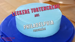 leckere Tortencreme aus PHILADELPHIA Frischkäse  Cream Cheese  Frischkäse Creme für Torten [upl. by Eeralih]