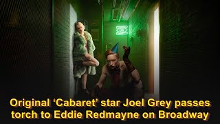 Original ‘Cabaret’ star Joel Grey passes torch to Eddie Redmayne on Broadway [upl. by Eniowtna553]