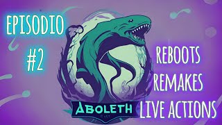 ABOLETH CAST 02  Reboots Remakes e Liveactions [upl. by Lucia]