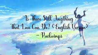 Is There Still Anything That Love Can Do English Version  RADWIMPS Lyrics Video [upl. by Nino]